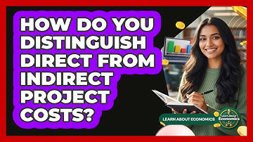 How Do You Distinguish Direct From Indirect Project Costs?