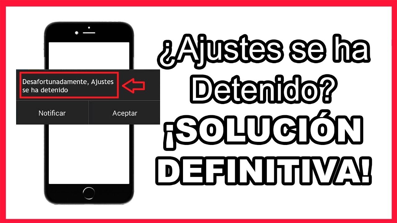 DESAFORTUNADAMENTE AJUSTES SE HA DETENIDO [SOLUCION] - YouTube