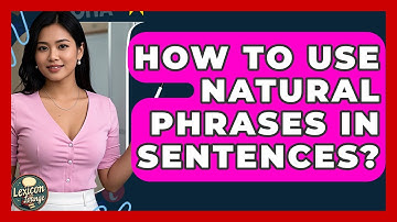 How To Use Natural Phrases In Sentences? - Lexicon Lounge