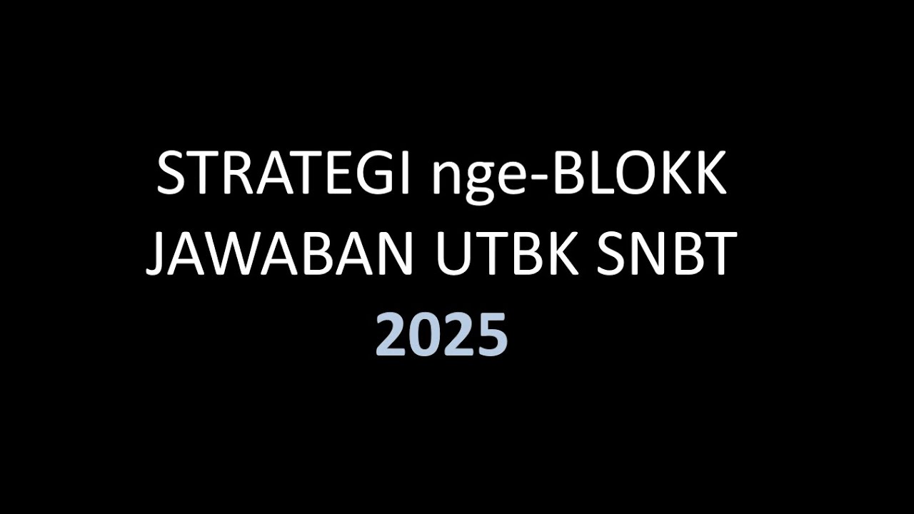 STRATEGI NGEBLOK JAWABAN UTBK 2025