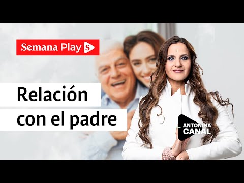 ¿Cómo sanar la relación con un padre? | Antonina Canal