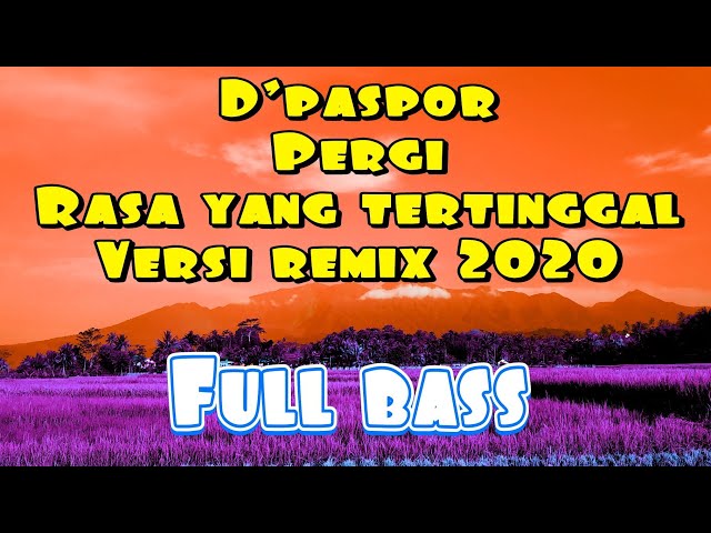 DJ REMIX D'paspor || pergi rasa yang tertinggal || full bass terbaru 2020 || yanz tube remix class=