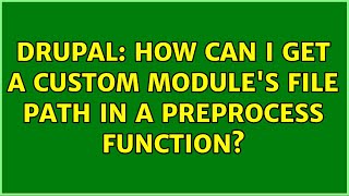 Drupal: How can I get a custom module's file path in a preprocess function? (3 Solutions!!)