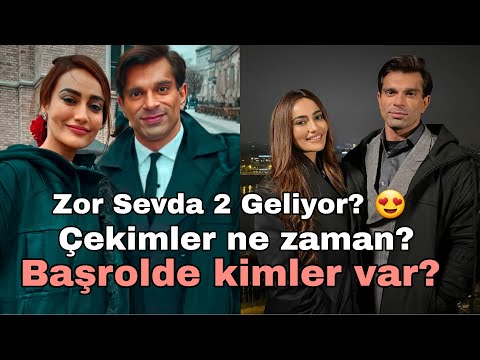 Zor Sevda 2 Geliyor. 😍 Çekimler Ne Zaman? Başrolde Kimler Var?