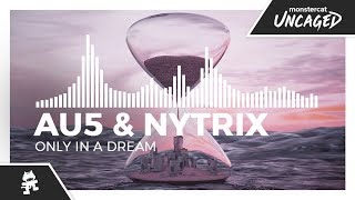 Video thumbnail of "Au5 & Nytrix - Only In A Dream [Monstercat Release]"