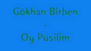 Gökhan Birben - Oy Pusilim Resimi