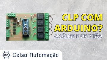 CLP com ARDUINO? Análise e opinião!