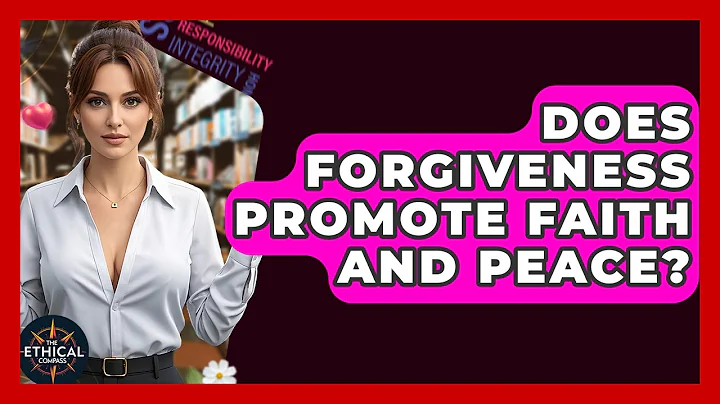 Does Forgiveness Promote Faith And Peace? - The Ethical Compass