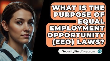 What Is The Purpose Of Equal Employment Opportunity (EEO) Laws? - SecurityFirstCorp.com