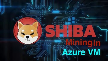 How To Mining | SHIBA INU Coin | in AZURE VM Cloud