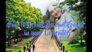 How to Create Account Gmail in your Computer@@ របៀប បង្កើត Account Gmail នៅលើ Computer.