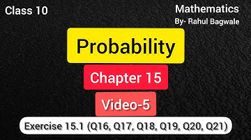 Chapter-15  Ex-15.1  (Q16, Q17, Q18, Q19, Q20, Q21) Probability Maths Class 10 || NCERT  Video-5