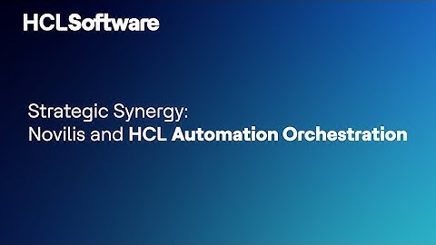 Strategic Synergy: Novilis and HCL Automation Orchestration