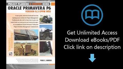 Project Planning and Control Using Oracle Primavera P6: Version 8.2 EPPM Web