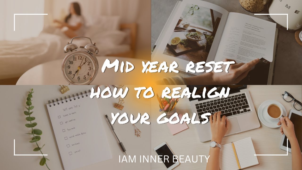 Mid Year Reset : How to Realign your Goals