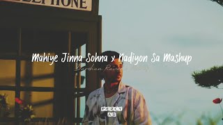 Mahiye Jinna Sohna x Nadiyon Sa - Darshan Raval x Mitraz (percy ab mashup)