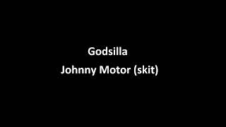 Godsilla - Johnny Motor (skit)