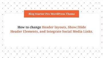 How to customize Header Layout and Integrate social media links | Blog Starter Pro WordPress Theme