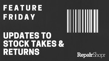 Feature Friday - Quality of Life Improvements to Stock Take Lists & Returns