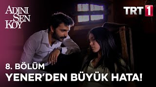 Yener, Zehrayı Kaçırıyor - Adını Sen Koy 8. Bölüm
