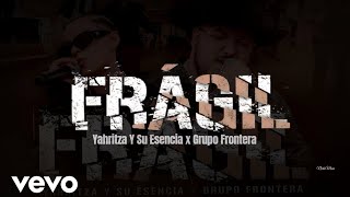 Grupo Frontera, Yahritza y Su Esencia - Frágil (LETRA) Estreno 2023