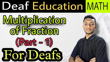 Multiplication of Fraction (Part - 1) | Math For Deaf Students | Devesh Mahajan | Day - 5