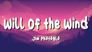 Will Of the Wind - Jim Photoglo (Lyrics)