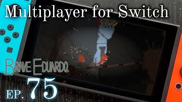Multiplayer for Switch | Indie Game Dev: Brave Eduardo Week 75