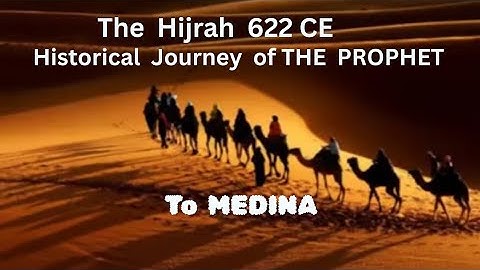 The Hijrah: Prophet Mohammad