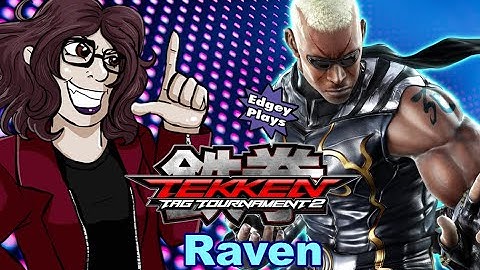 Edgey Plays Tekken Tag Tournament 2: Raven