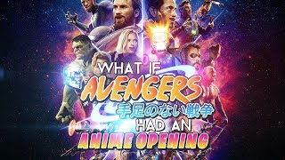 What if AVENGERS: INFINITY WAR had an anime opening?