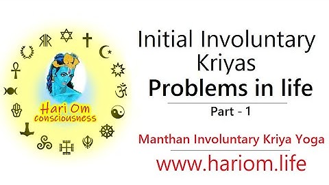 Initial Involuntary Kriyas - Problems in life - Part 1