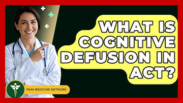 What Is Cognitive Defusion In ACT? - Pain Medicine Network