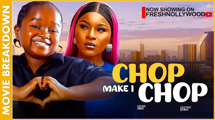 CHOP MAKE I CHOP (MOVIE BREAKDOWN 2025)