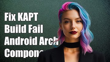 Fixing Kotlin KAPT Build Failures with Android Architecture Components