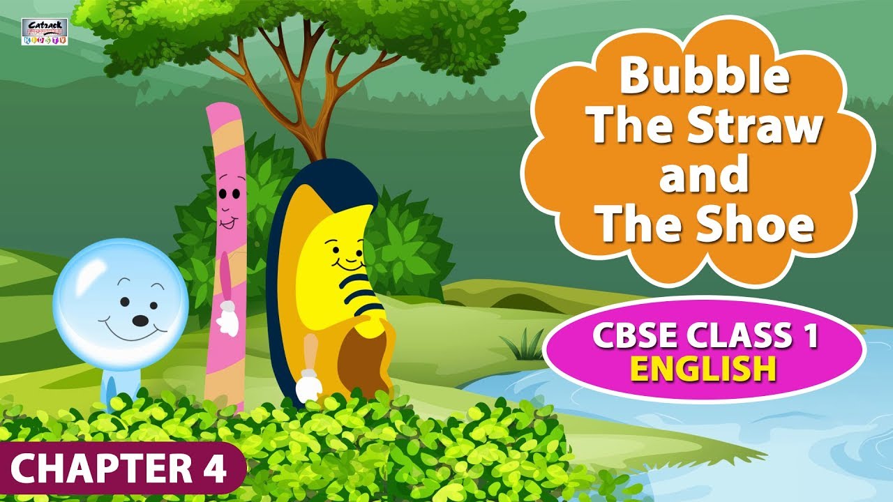 Bubble, the Straw and the Shoe CBSE Class 1 English Chapter 4