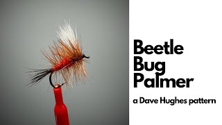 Beetle Bug Palmer, a Dave Hughes pattern
