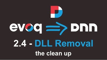 Evoq To DNN - 2.4 - The Clean Up: DLL Removal