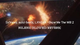 Sx1nxwy, aulol 6eats, LXNGVX - Show Me The Will 2 (slowed/reverb)