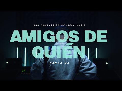 BANDA MS - AMIGOS ¿DE QUIÉN? (VIDEO OFICIAL)