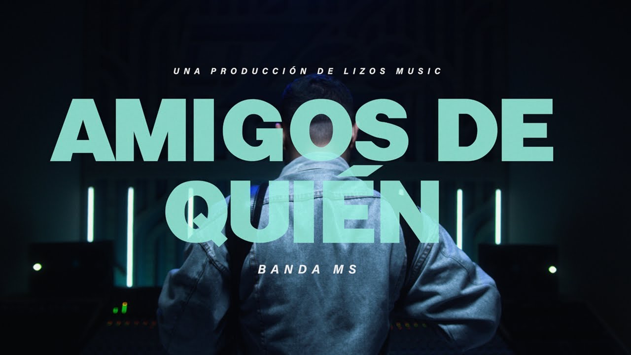 Read more about the article BANDA MS – AMIGOS ¿DE QUIÉN?  (VIDEO OFICIAL)