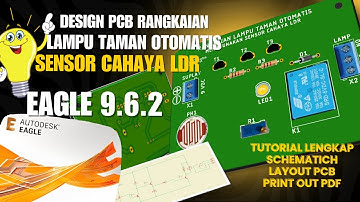 Mendesign PCB Rangkaian Lampu Taman Otomatis dengan sensor cahaya-LDR menggunakan Eagle 9.6.2