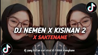 DJ NEMEN X KISINAN 2 X SAKTENANE || MENGKANE VIRAL DI TIKTOK