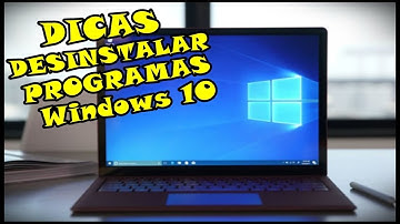 Dicas Para Desinstalar Programas e Aplicativos no Windows 10