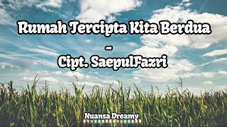 Rumah Tercipta Kita Berdua Official Lyrics| LAGU BARU | saepulfazzri song