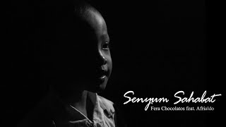 Fera Chocolatos feat. Afrialdo - Senyum Sahabat (Official Music Video) chords