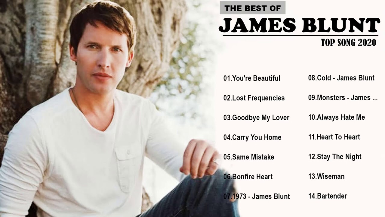 James Blunt, James Blunt Greatest Hits, James Blunt Best Songs, James Blunt...