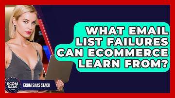 What Email List Failures Can eCommerce Learn From? - Ecom SaaS Stack