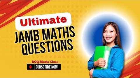 Ultimate JAMB Mathematics Questions for Jambites