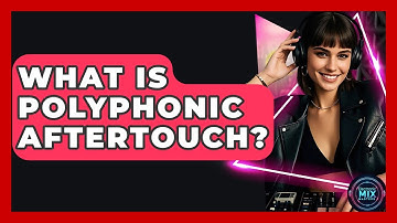 What Is Polyphonic Aftertouch? - Electronic Mix Masters
